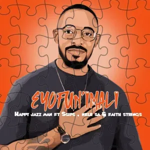 Happy Jazzman – Eyofun’imali ft. Ssips, Nele SA & Faith Strings