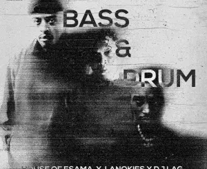 House Of ESAMA ft Lanokies & DJ Lag – Bass & Drum