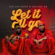 Jon Delinger – Let it All Go ft Master KG & Miss Twaggy