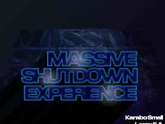 Karabo Small – MSE ShutDown ft. Leroy SA, Thuske SA & Toxic Soul