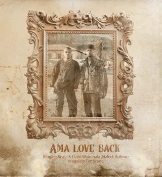 Kinglee Beats – Ama Love Back Ft Lizwi Wokuqala, Naledi Aphiwe & Magalela Omcane