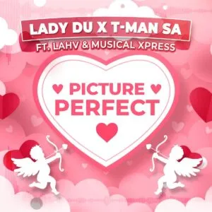 Lady Du & T Man SA – Picture Perfect ft. LAHV & Musical Xpress