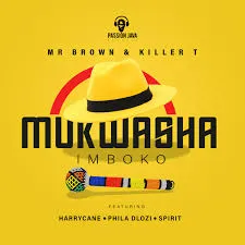 Mr Brown – Mukwasha Imboko ft Killer T, Harrycane, Phila Dlozi & Spirit