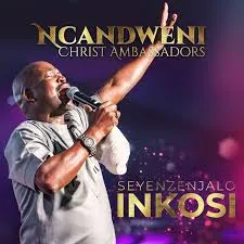 Ncandweni Christ Ambassadors – Seyenzenjalo Inkosi