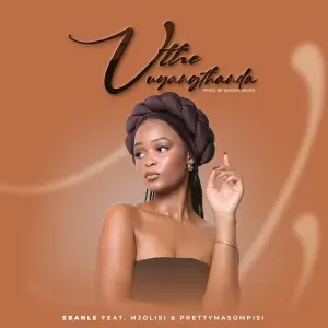 Sbahle – Uthe Uyangithanda ft. Mjolisi & Pretty Masompisi