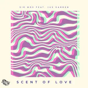 Sir Mos – Scent of Love ft. Jus Garden