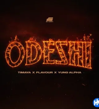 Timaya – ODESHI ft. Flavour & Yung Alpha