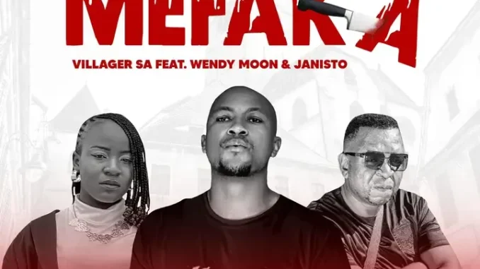 Villager SA – Mefaka ft. Wendy Moon & Janisto