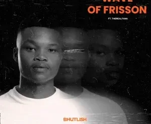 Bhutlish – Wave Of Frisson