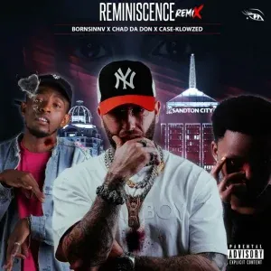 Bornsinnv – Reminiscence (Remix) ft. Chad Da Don & Case Klowzed