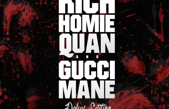 Gucci Mane & Rich Homie Quan Rich Homie Quan and Gucci Mane (Deluxe Edition)