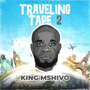 King Mshivo – Traveling Tape 2