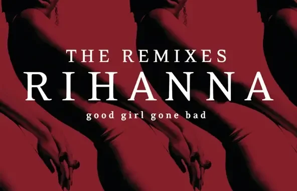 Rihanna Good Girl Gone Bad The Remixes