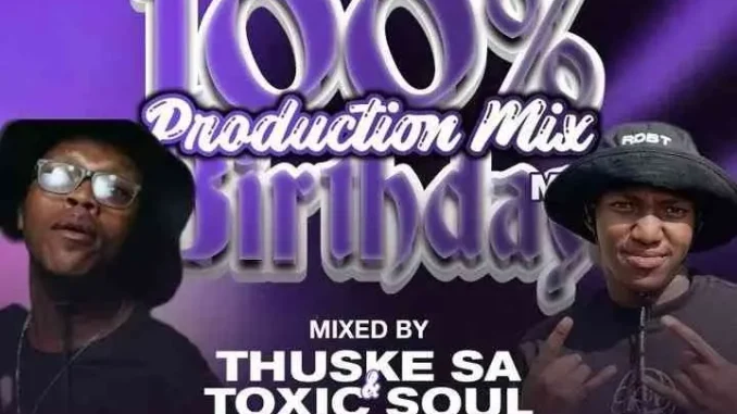 Thuske SA & Toxic Soul – 100% Production Mix (Thuske’s Birthday Celebration)